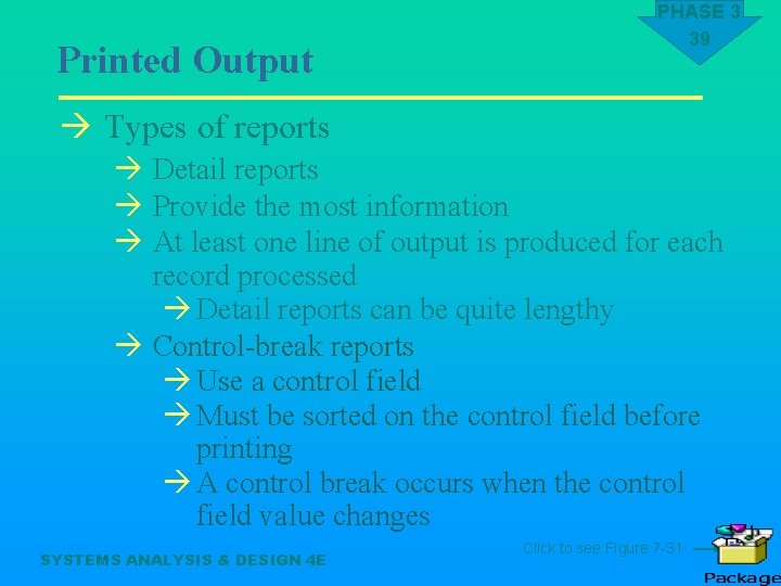 Printed Output PHASE 3 39 à Types of reports à Detail reports à Provide