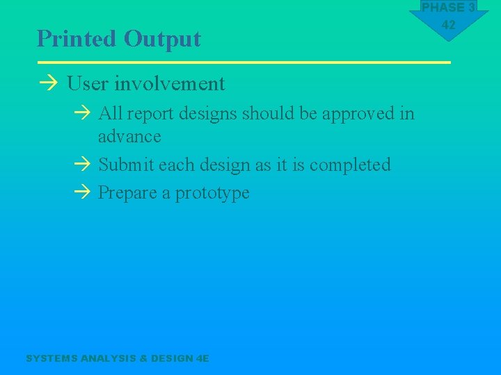 Printed Output à User involvement à All report designs should be approved in advance