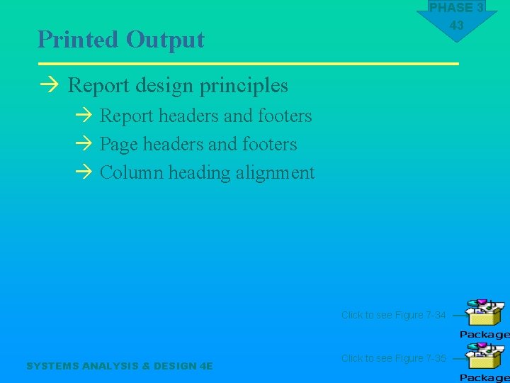 Printed Output PHASE 3 43 à Report design principles à Report headers and footers