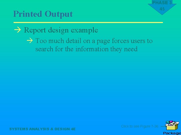 Printed Output PHASE 3 45 à Report design example à Too much detail on