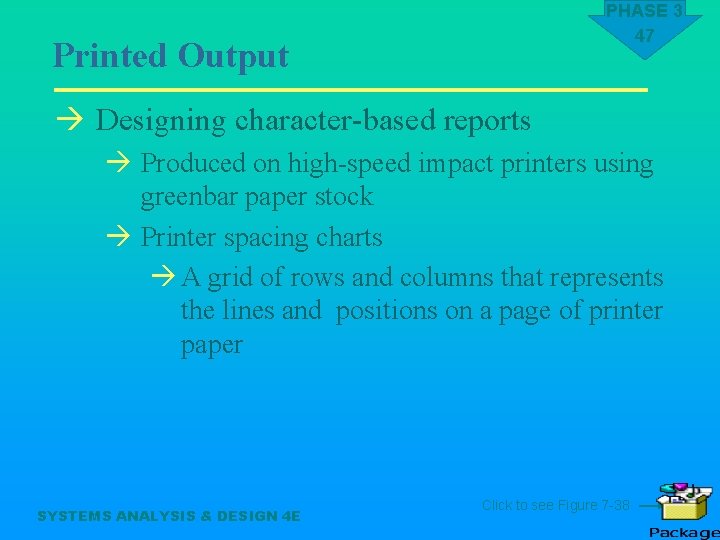 PHASE 3 47 Printed Output à Designing character-based reports à Produced on high-speed impact