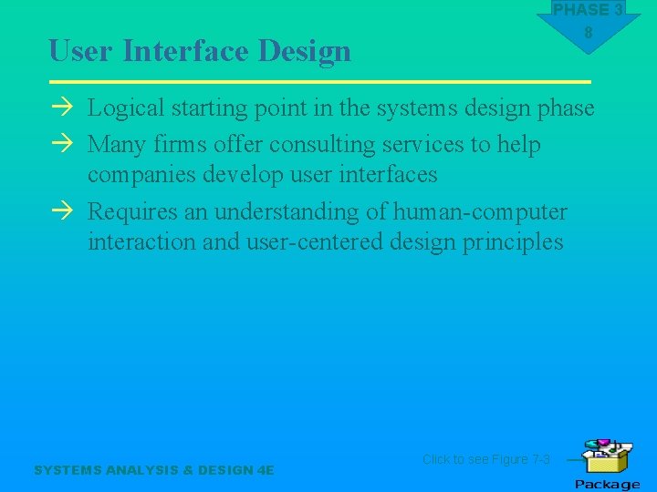 PHASE 3 8 User Interface Design à Logical starting point in the systems design