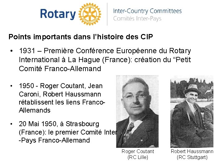 Points importants dans l’histoire des CIP • 1931 – Première Conférence Européenne du Rotary