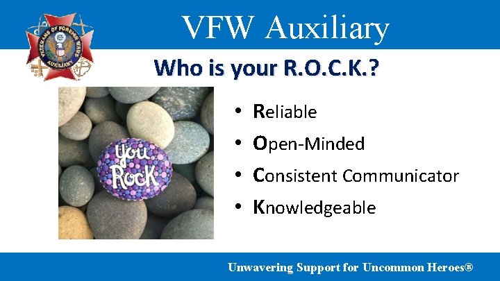 VFW Auxiliary Who is your R. O. C. K. ? • • Reliable Open-Minded