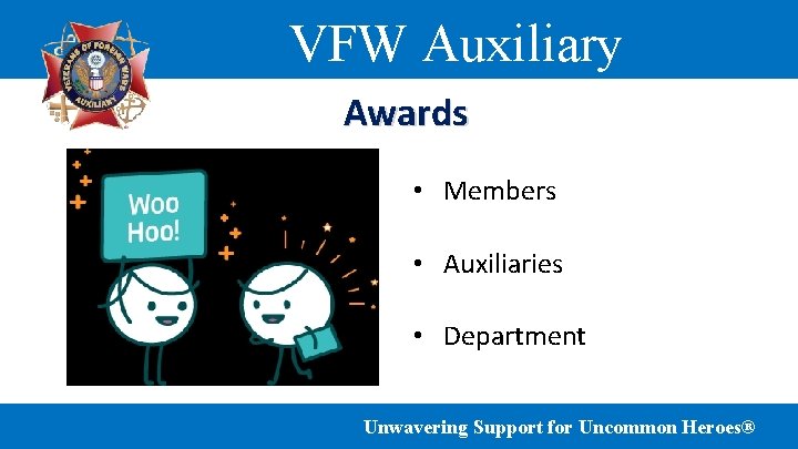 VFW Auxiliary Awards • Members • Auxiliaries • Department Unwavering Support for Uncommon Heroes®