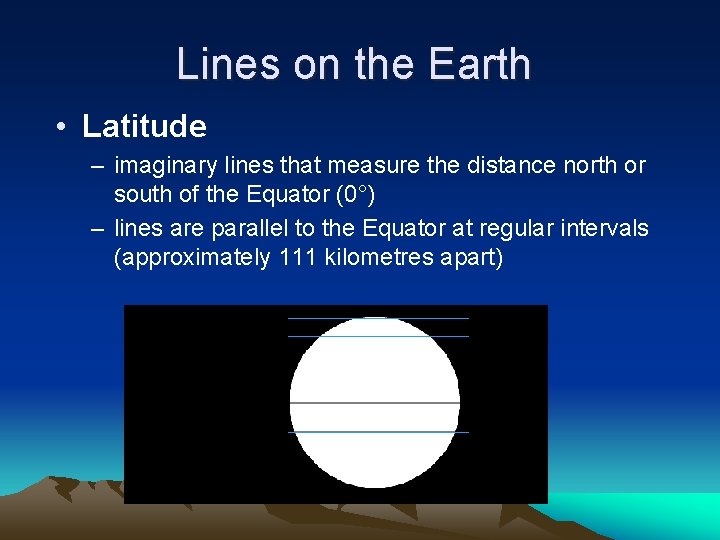 Lines on the Earth • Latitude – imaginary lines that measure the distance north