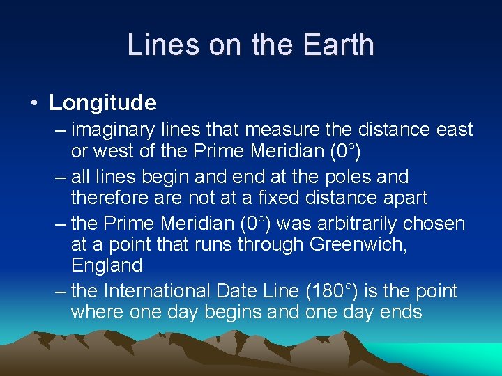 Lines on the Earth • Longitude – imaginary lines that measure the distance east