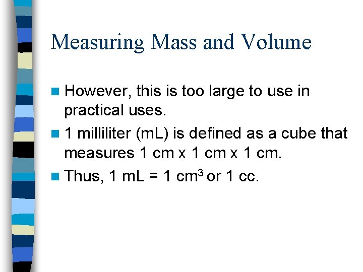 Measuring Mass and Volume n However, this is too large to use in practical