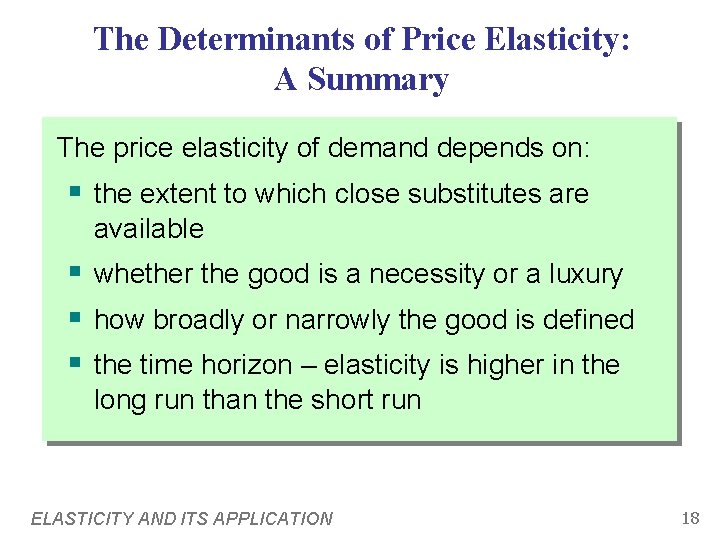 The Determinants of Price Elasticity: A Summary The price elasticity of demand depends on: