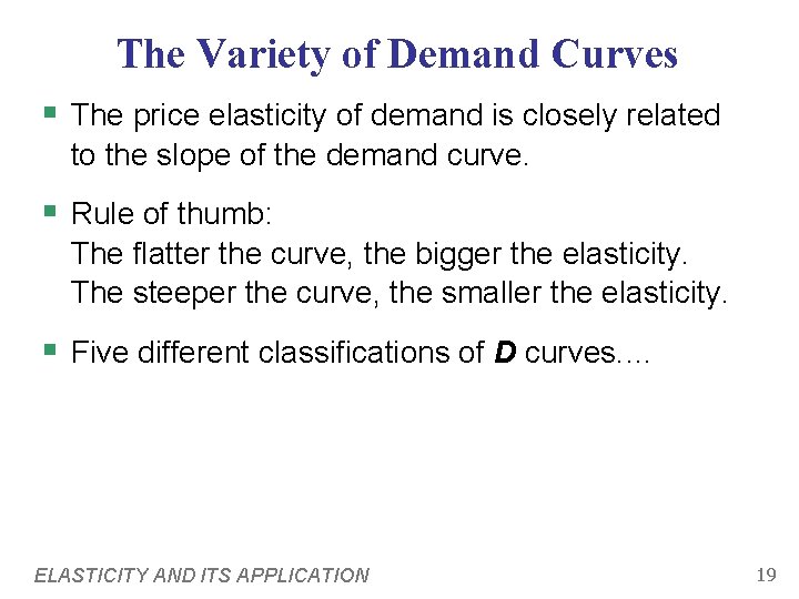 The Variety of Demand Curves § The price elasticity of demand is closely related