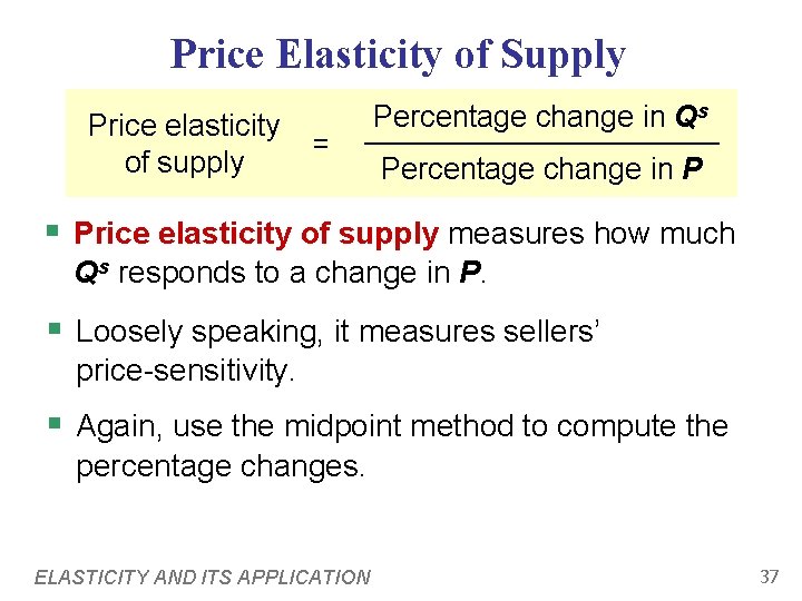 Price Elasticity of Supply Price elasticity of supply = Percentage change in Qs Percentage