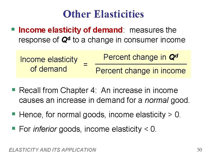 Other Elasticities § Income elasticity of demand: measures the response of Qd to a