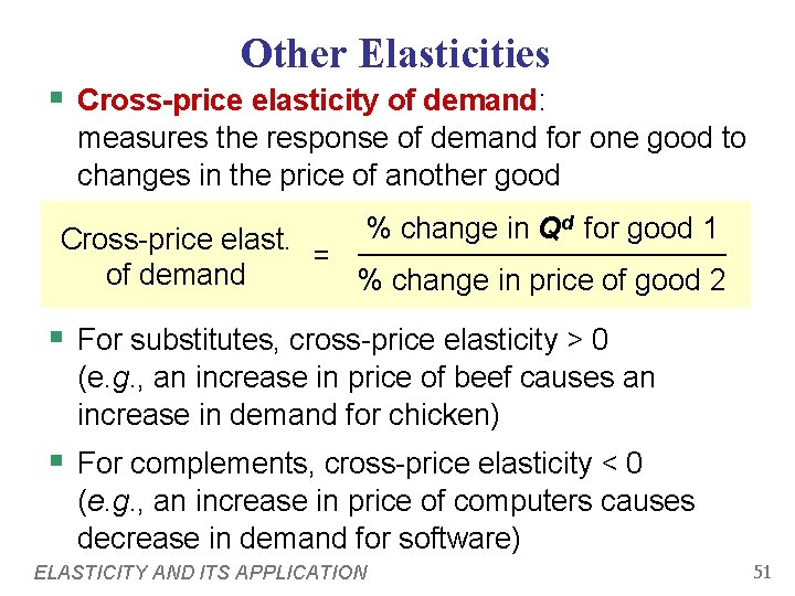 Other Elasticities § Cross-price elasticity of demand: measures the response of demand for one