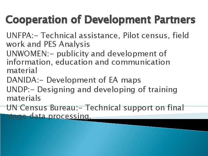 Cooperation of Development Partners UNFPA: - Technical assistance, Pilot census, field work and PES