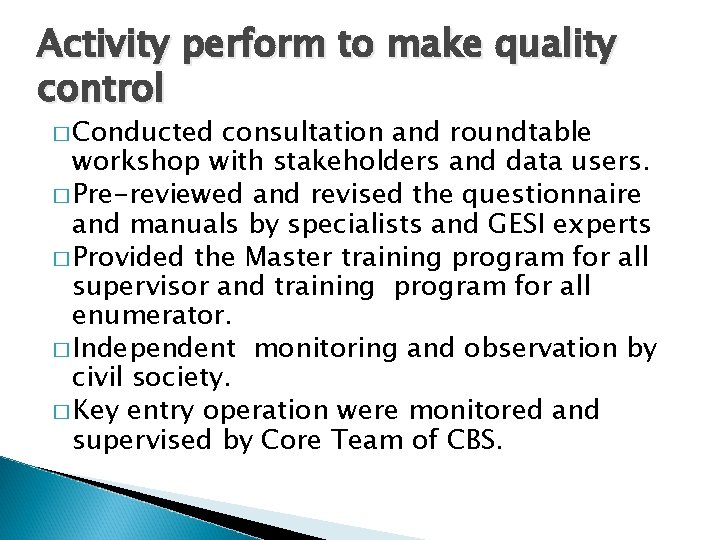 Activity perform to make quality control � Conducted consultation and roundtable workshop with stakeholders