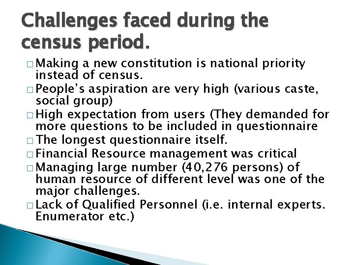 Challenges faced during the census period. � Making a new constitution is national priority