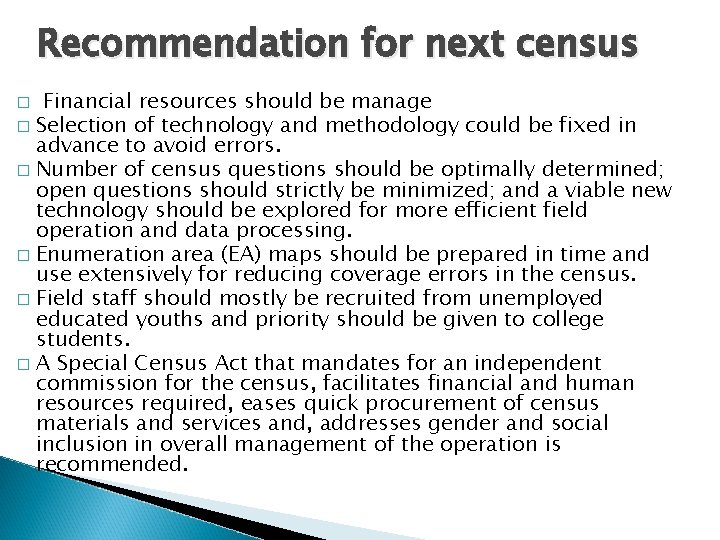 Recommendation for next census Financial resources should be manage � Selection of technology and
