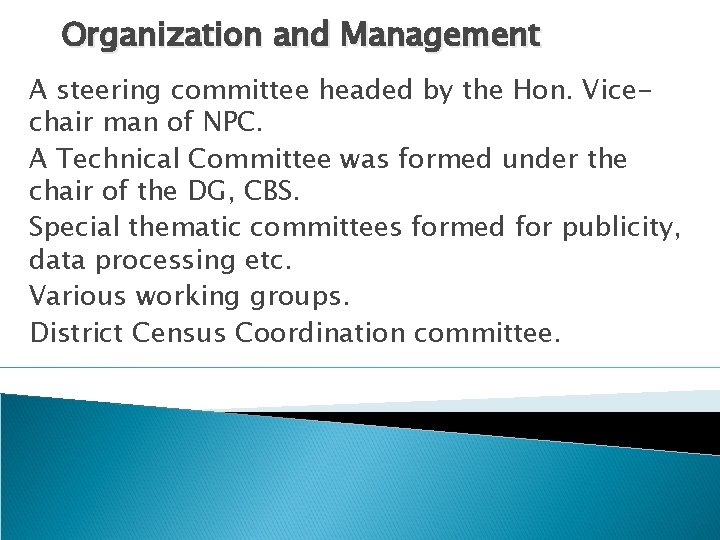 Organization and Management A steering committee headed by the Hon. Vicechair man of NPC.