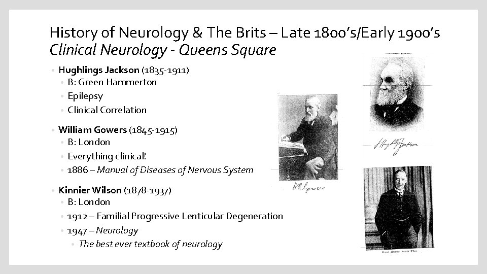 History of Neurology & The Brits – Late 1800’s/Early 1900’s Clinical Neurology - Queens