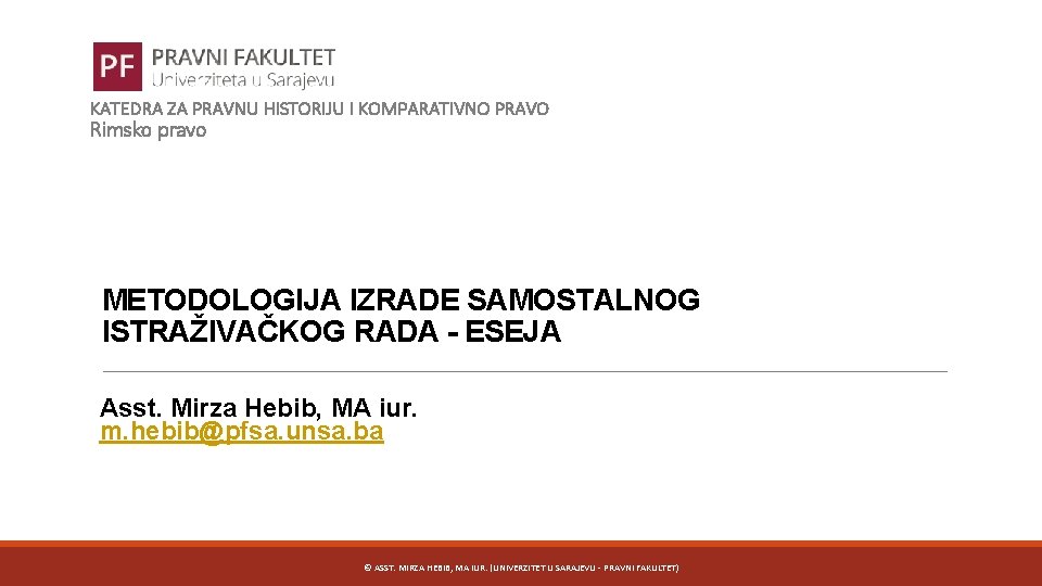 KATEDRA ZA PRAVNU HISTORIJU I KOMPARATIVNO PRAVO Rimsko pravo METODOLOGIJA IZRADE SAMOSTALNOG ISTRAŽIVAČKOG RADA