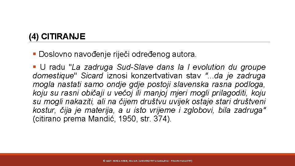 (4) CITIRANJE § Doslovno navođenje riječi određenog autora. § U radu "La zadruga Sud-Slave