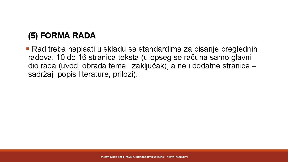 (5) FORMA RADA § Rad treba napisati u skladu sa standardima za pisanje preglednih