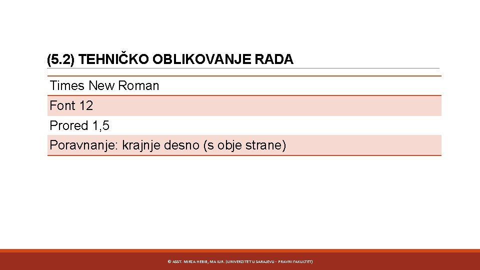 (5. 2) TEHNIČKO OBLIKOVANJE RADA Times New Roman Font 12 Prored 1, 5 Poravnanje: