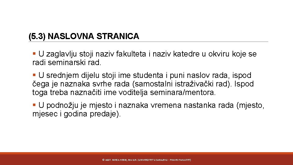 (5. 3) NASLOVNA STRANICA § U zaglavlju stoji naziv fakulteta i naziv katedre u