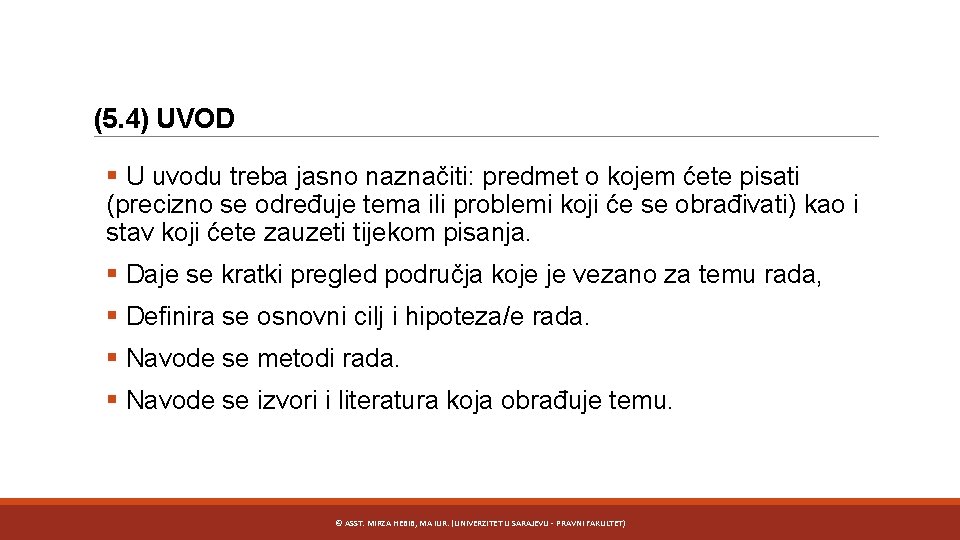 (5. 4) UVOD § U uvodu treba jasno naznačiti: predmet o kojem ćete pisati