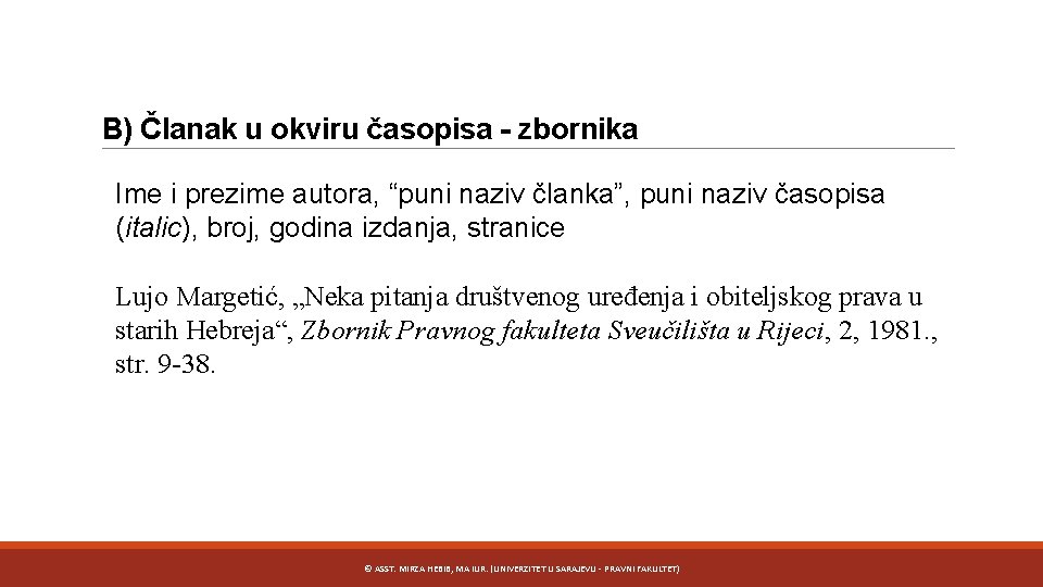 B) Članak u okviru časopisa - zbornika Ime i prezime autora, “puni naziv članka”,