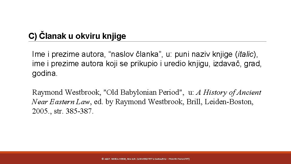 C) Članak u okviru knjige Ime i prezime autora, “naslov članka”, u: puni naziv