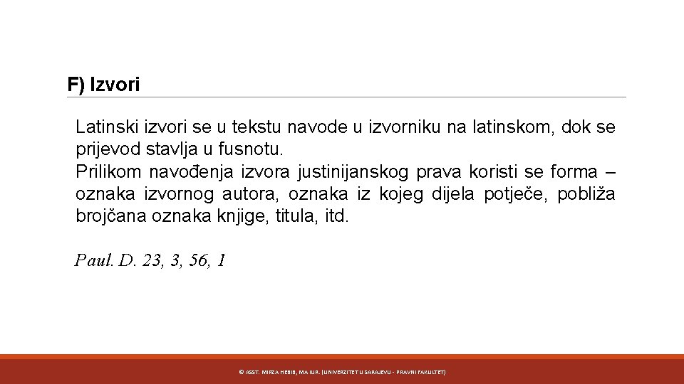 F) Izvori Latinski izvori se u tekstu navode u izvorniku na latinskom, dok se