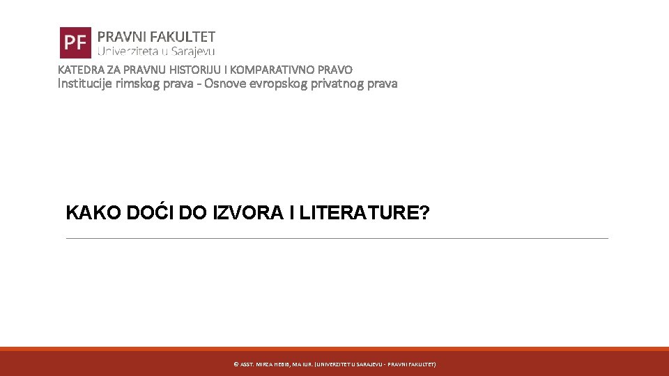 KATEDRA ZA PRAVNU HISTORIJU I KOMPARATIVNO PRAVO Institucije rimskog prava - Osnove evropskog privatnog