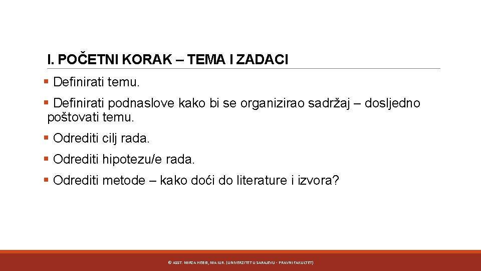 I. POČETNI KORAK – TEMA I ZADACI § Definirati temu. § Definirati podnaslove kako