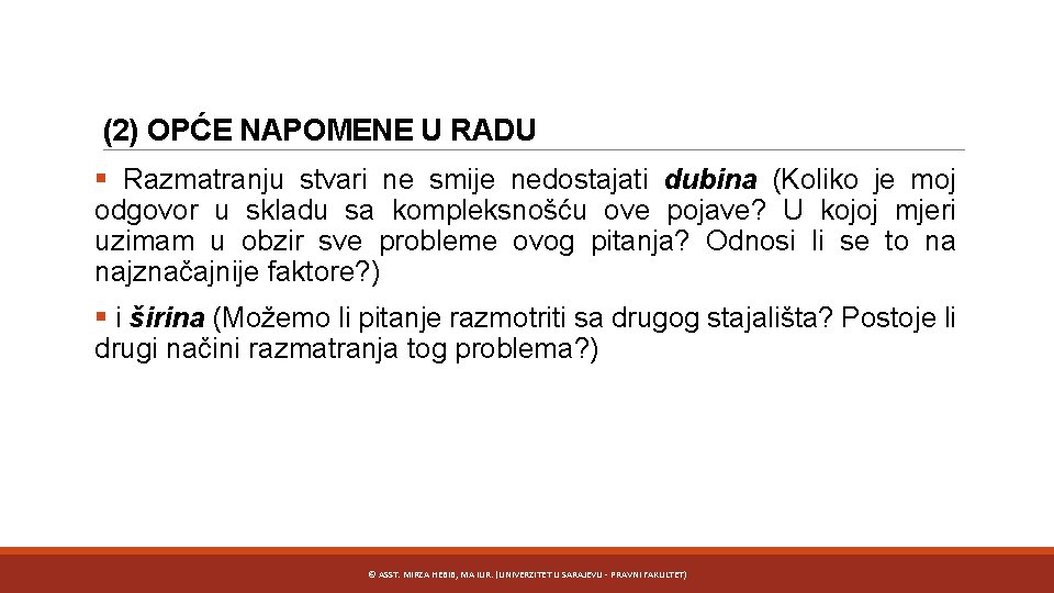 (2) OPĆE NAPOMENE U RADU § Razmatranju stvari ne smije nedostajati dubina (Koliko je