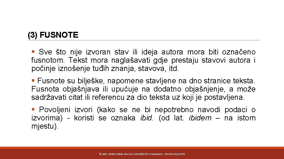 (3) FUSNOTE § Sve što nije izvoran stav ili ideja autora mora biti označeno