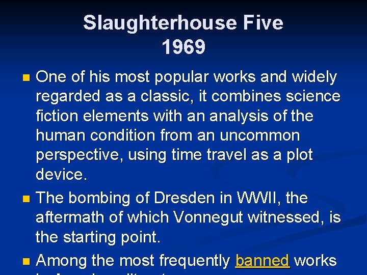 Slaughterhouse Five 1969 One of his most popular works and widely regarded as a