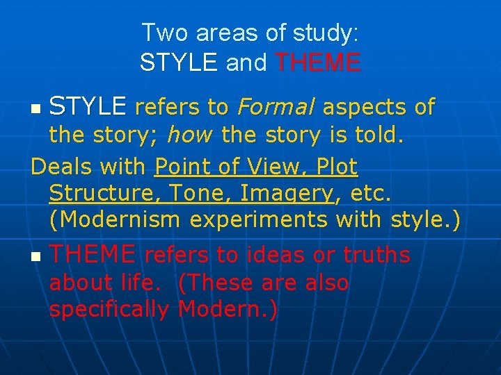 Two areas of study: STYLE and THEME n STYLE refers to Formal aspects of