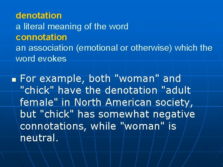 denotation a literal meaning of the word connotation an association (emotional or otherwise) which