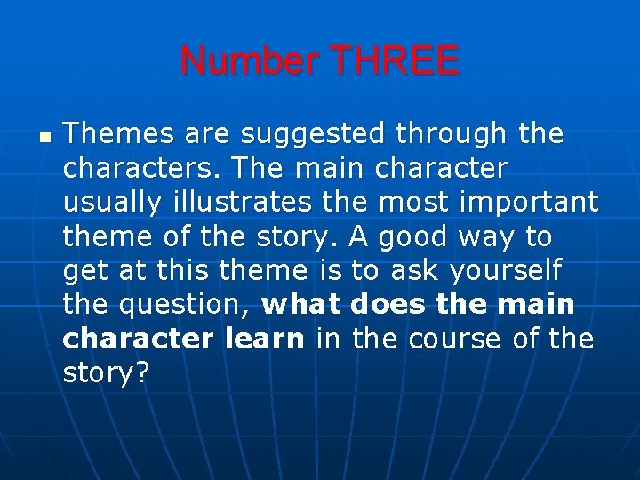 Number THREE n Themes are suggested through the characters. The main character usually illustrates