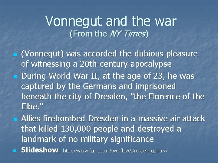 Vonnegut and the war (From the NY Times) n n (Vonnegut) was accorded the