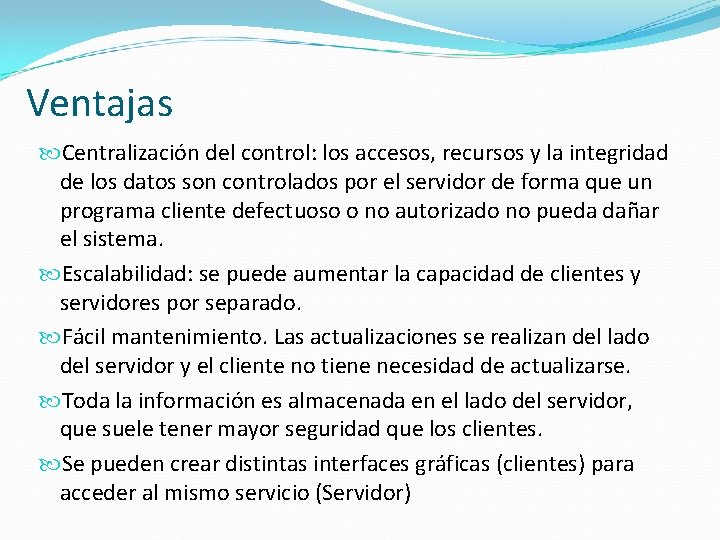 Ventajas Centralización del control: los accesos, recursos y la integridad de los datos son Ventajas Centralización del control: los accesos, recursos y la integridad de los datos son