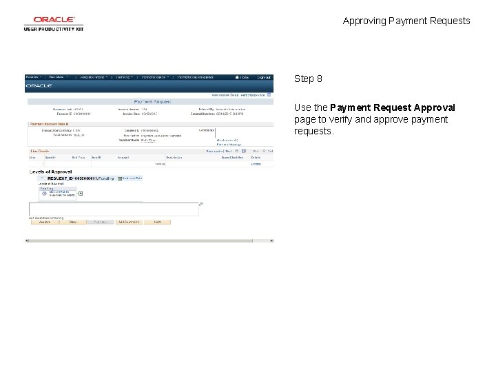 Approving Payment Requests Step 8 Use the Payment Request Approval page to verify and