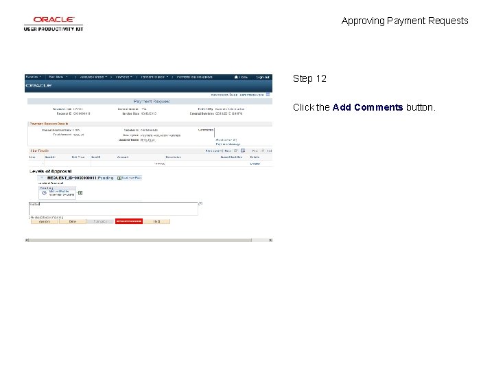 Approving Payment Requests Step 12 Click the Add Comments button. 