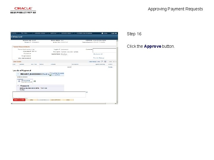 Approving Payment Requests Step 16 Click the Approve button. 