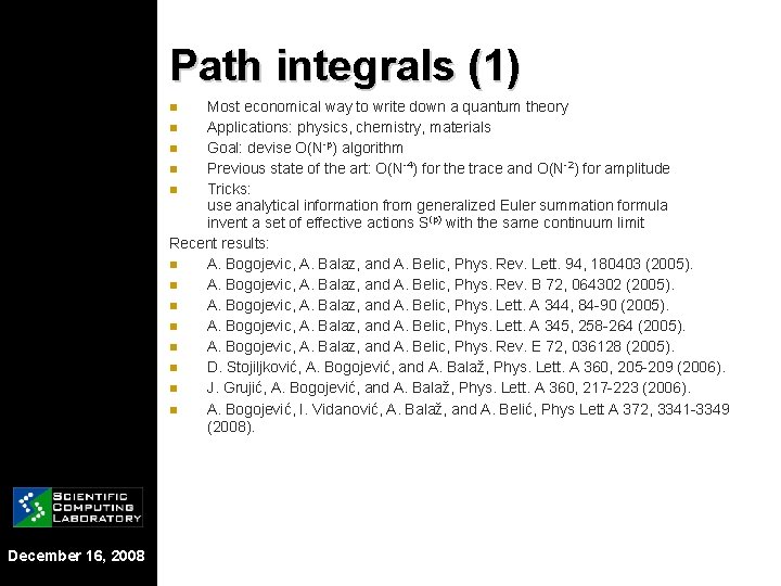 Path integrals (1) Most economical way to write down a quantum theory n Applications: