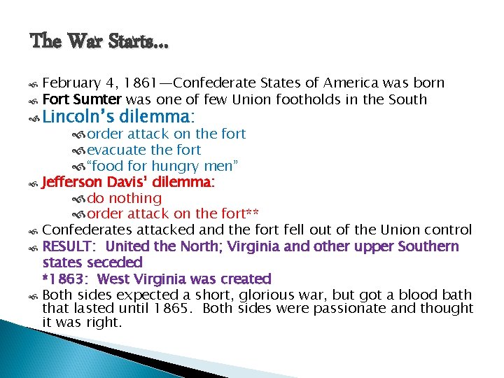 The War Starts… February 4, 1861—Confederate States of America was born Fort Sumter was