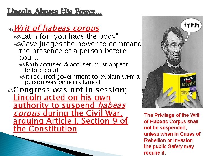 Lincoln Abuses His Power… Writ of habeas corpus Latin for “you have the body”