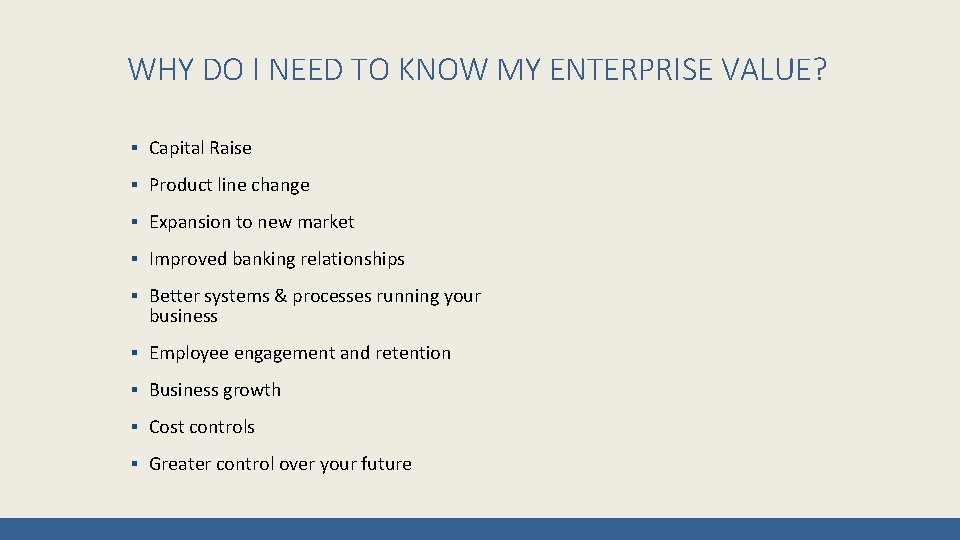 WHY DO I NEED TO KNOW MY ENTERPRISE VALUE? ▪ Capital Raise ▪ Product