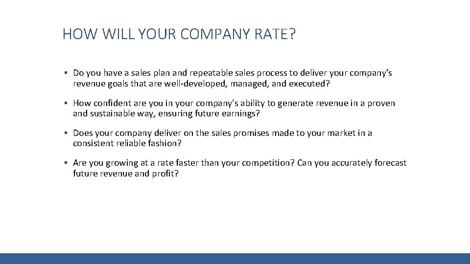 HOW WILL YOUR COMPANY RATE? ▪ Do you have a sales plan and repeatable